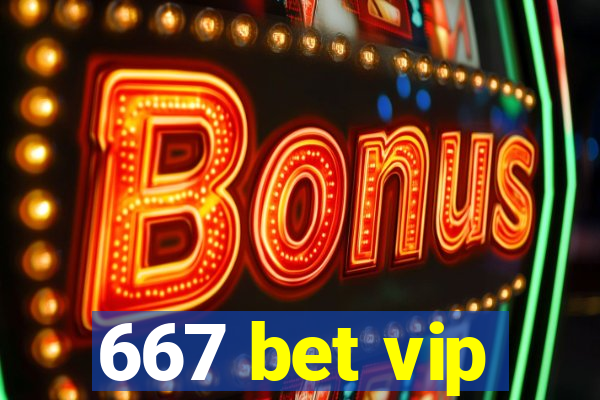 667 bet vip